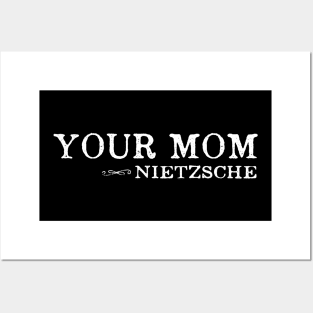 Your Mom - Nietzsche Quote Philosophy Humor Posters and Art